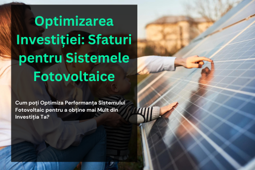 Optimizarea Investiției: Sfaturi pentru Sistemele Fotovoltaice
