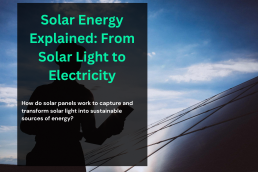 Solar Energy Explained: From Solar Light to Electricity