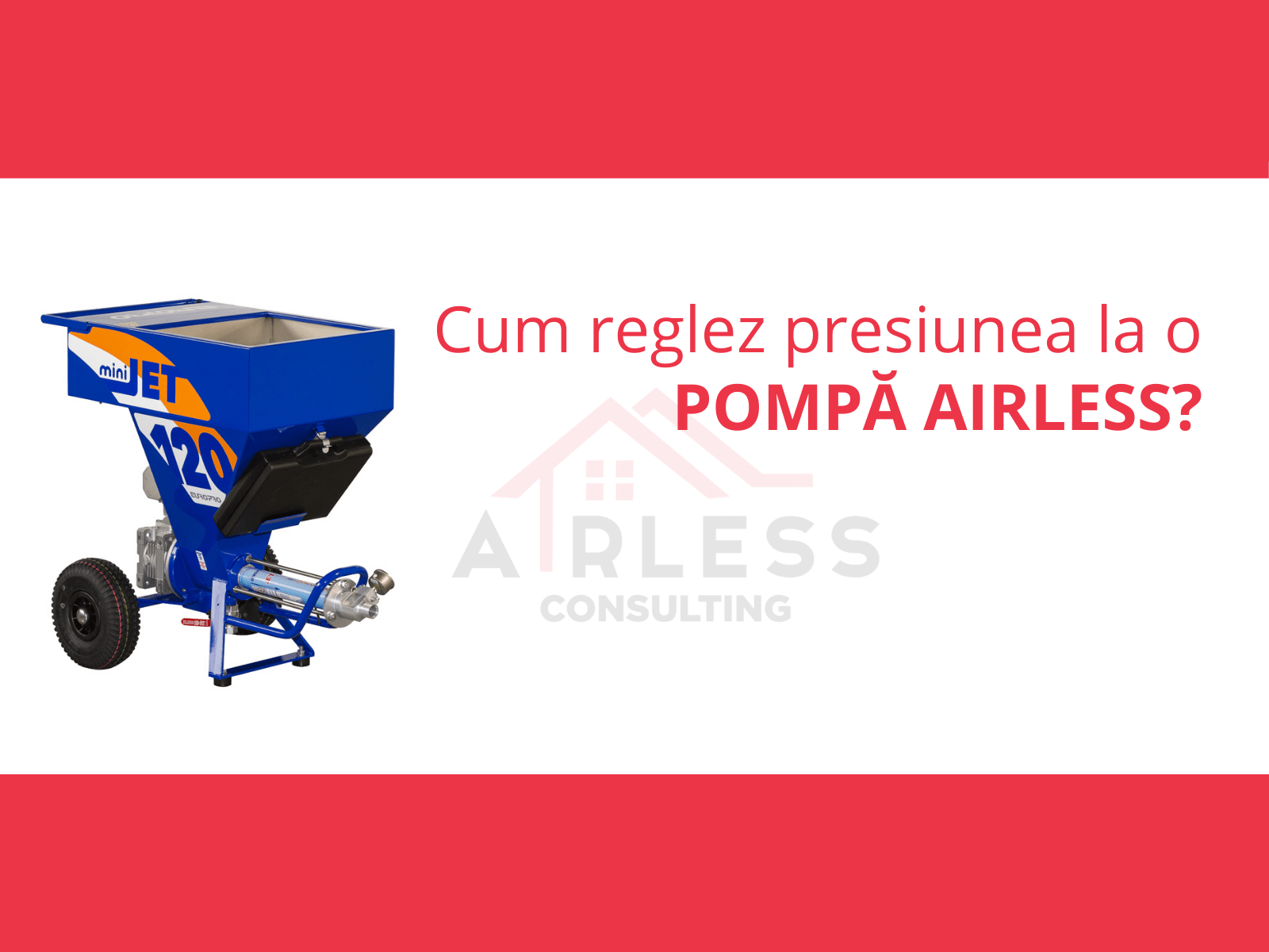 Cum reglezi presiunea la o pompa airless?