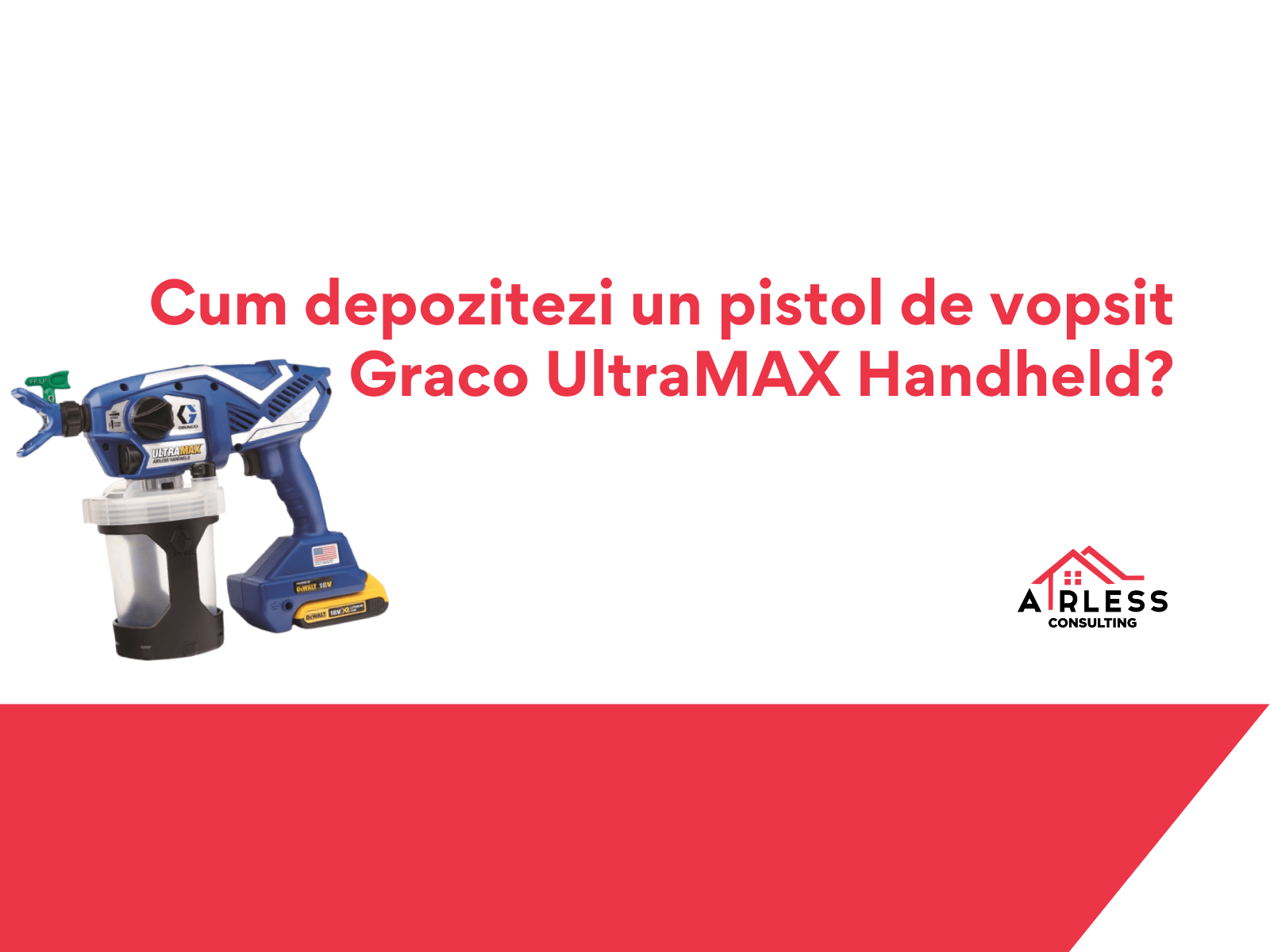 Cum depozitezi un pistol de vopsit Graco UltraMAX Handheld