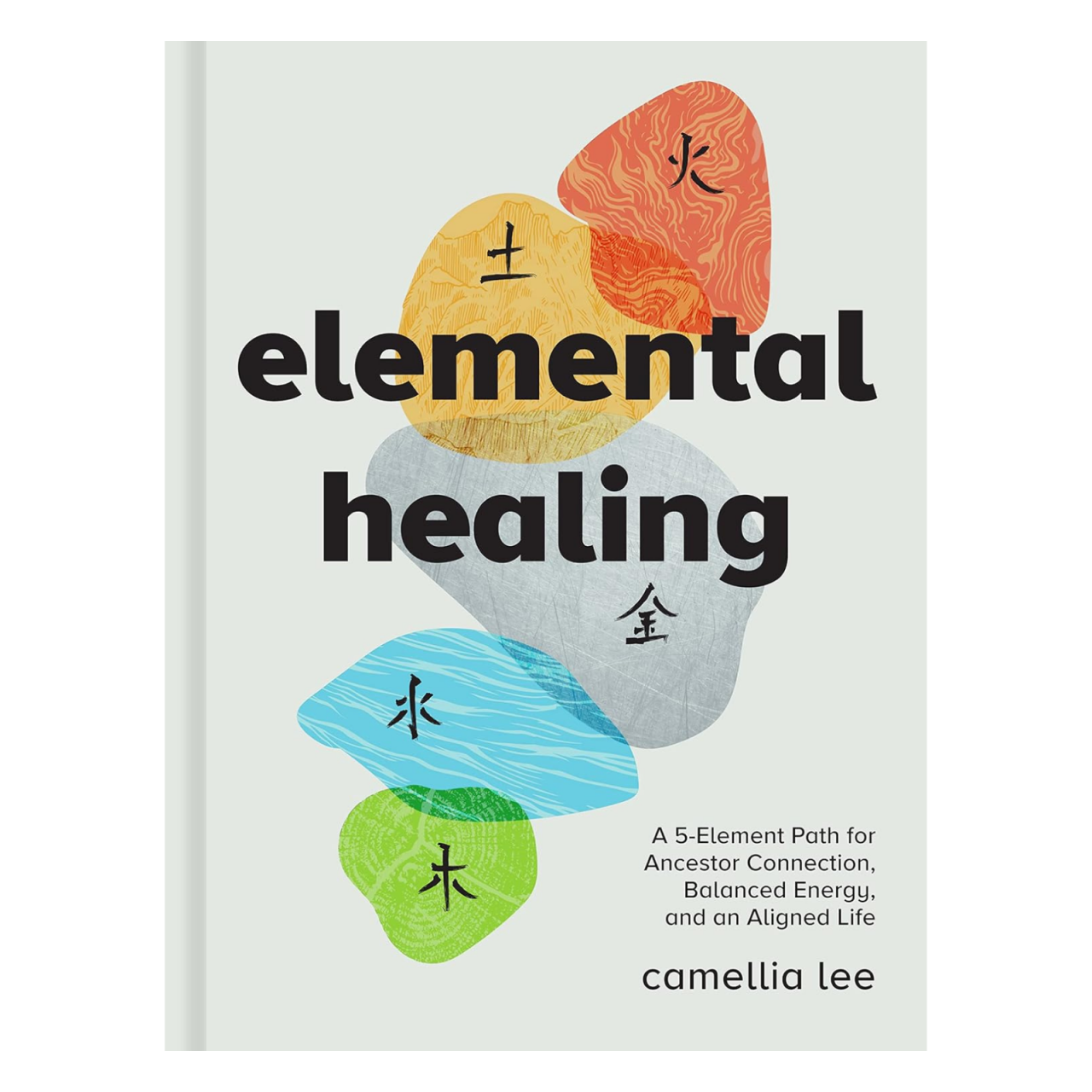 Elemental Healing: A 5-Element Path for Ancestor Connection, Balanced Energy, and an Aligned Life [1]