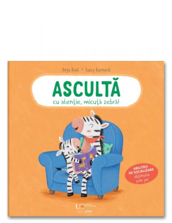 CĂRȚI - Asculta cu atentie, micuta zebra!