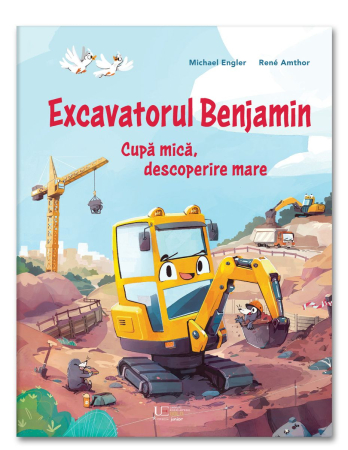 CĂRȚI - Excavatorul Benjamin carte pentru copii
