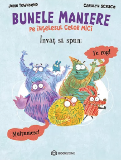 Vârsta 6-7 ani - Invat sa spun Te rog si Multumesc. Bunele Maniere pe intelesul celor mici