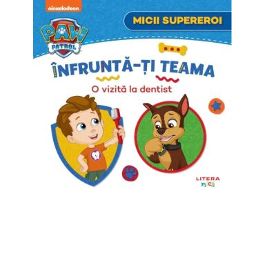 CĂRȚI - Patrula Catelusilor. Micii supereroi. Infrunta-ti teama. O vizita la dentist