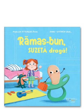 CĂRȚI - Ramas-bun, suzeta draga!