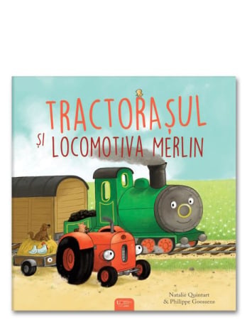 Vârsta 3-5 ani - Tractorașul și locomotiva Merlin – carte pentru copii