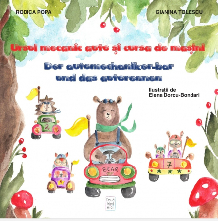 CĂRȚI - Ursul mecanic auto si cursa de masini, Rodica Popa / Gianina Tolescu, editie bilingva romana - germana, 24 pagini