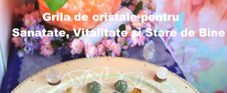 GRILA CRISTALE pentru Sănătate si Vindecare [1]