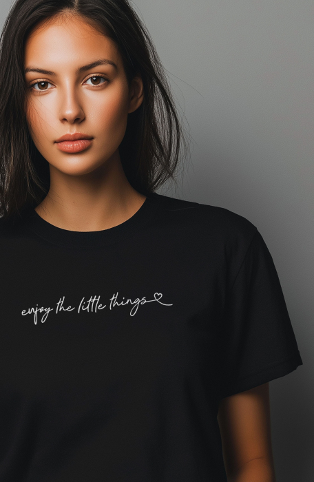 Tricou dama, Bucura-te de lucrurile mici, Enjoy the little things [3]