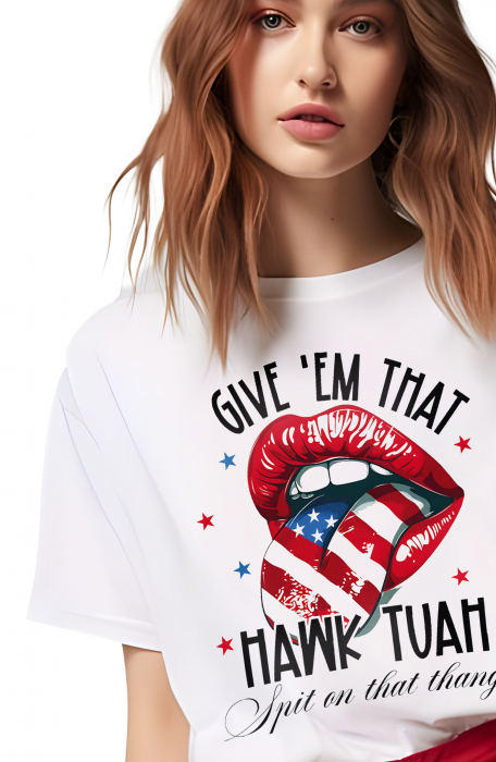 Tricou dama, Hawk Tuah Give 'em [3]