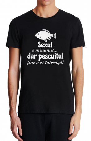 Pescuit / Pescari - Tricou barbati, Pescuitul tine o zi intreaga