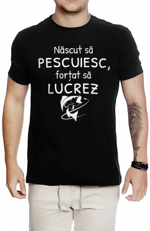 Pescuit / Pescari - Tricou barbati, Nascut sa pescuiesc