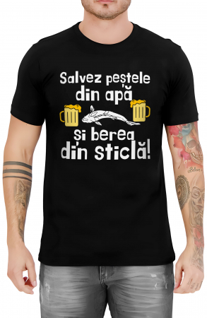 Pescuit / Pescari - Tricou barbati, Salvez pestele si berea