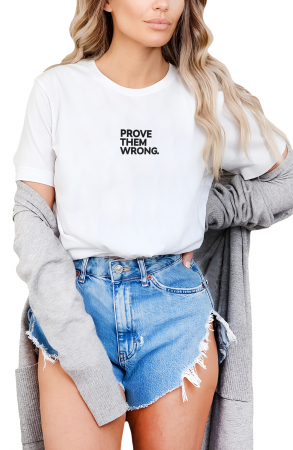 Text - Tricou dama, Prove Them Wrong