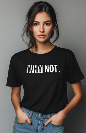 Diverse - Tricou dama, De ce nu, Why Not, Negru