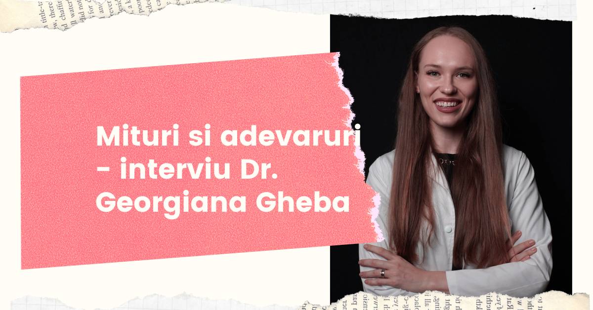 Mituri si adevaruri in skincare – interviu cu Dr. Georgiana Gheba
