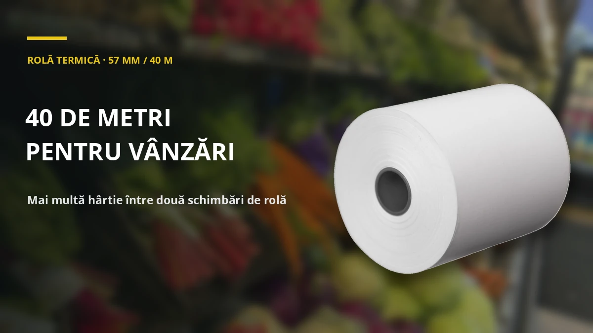 ROLĂ TERMICĂ · 57 MM / 40 M — 40 de metri pentru vânzări