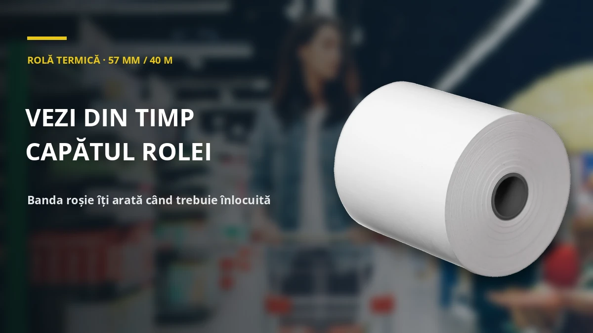 ROLĂ TERMICĂ · 57 MM / 40 M — vezi din timp capătul rolei