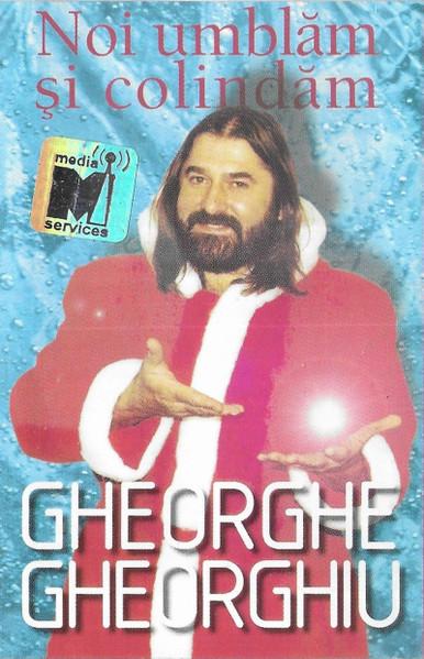 Casete audio - Gheorghe Gheorghiu - Noi Umblăm Și Colindăm (Caseta Audio)