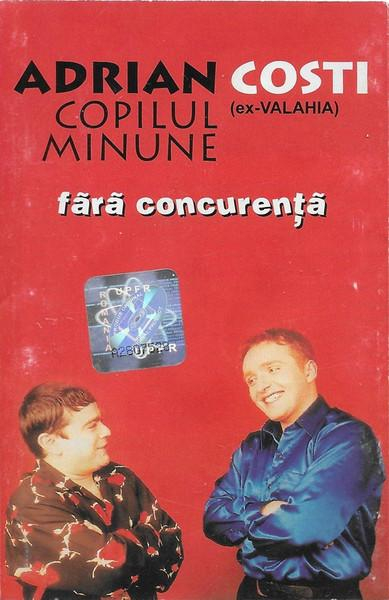 Adrian Copilul Minune - Fără Concurență , (Casetă Audio) [1]