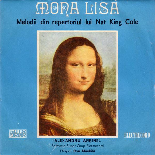 Alexandru Arșinel - Mona Lisa - Melodii Din Repertoriul Lui Nat King Cole (7 Inch) [1]