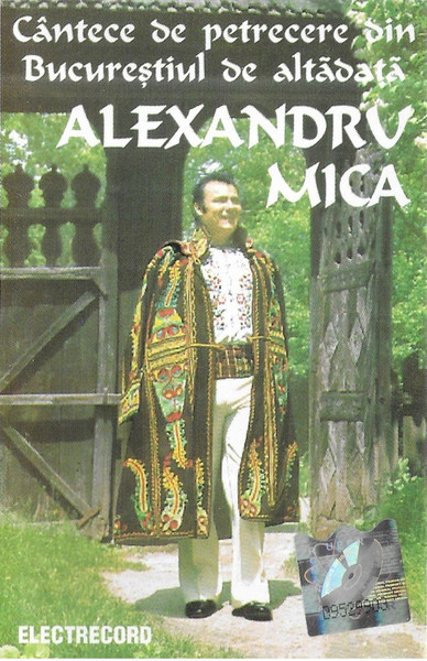 Alexandru Mica – Cântece De Petrecere Din Bucureștiul De Altădată (CASETA) [1]