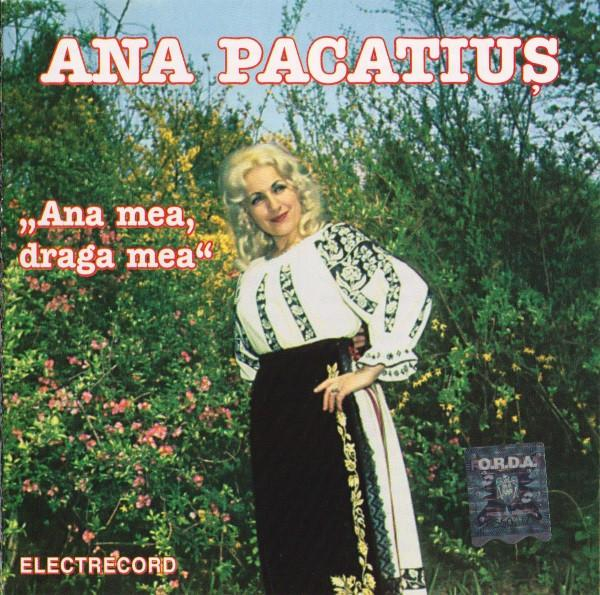 Ana Pacatiuș - Ana Mea, Draga Mea [1]