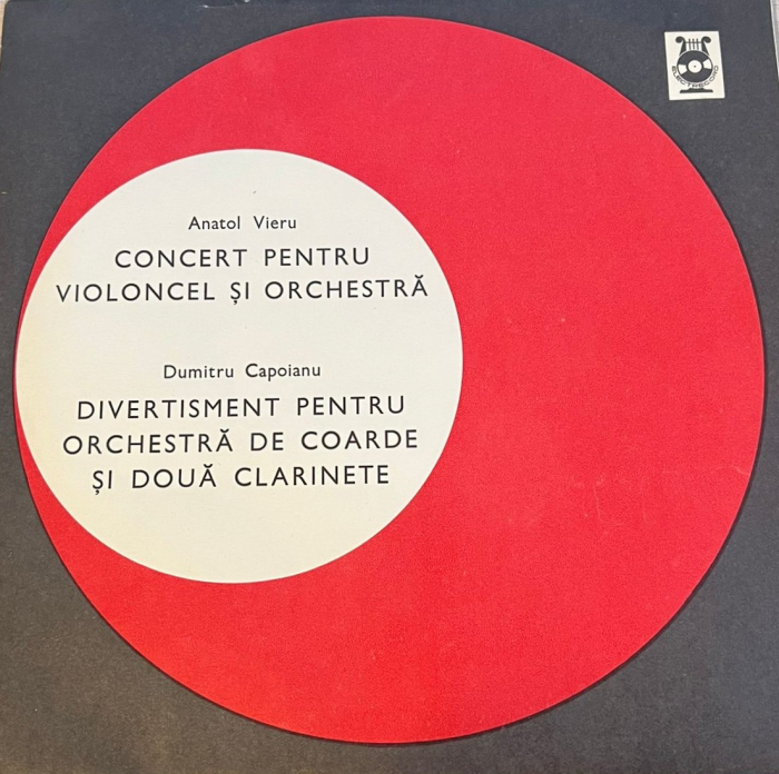 Anatol Vieru / Dumitru Capoianu – Concert Pentru Violoncel Și Orchestră / Divertisment Pentru Orchestră De Coarde Și Două Clarinete (Disc Vinil) [1]