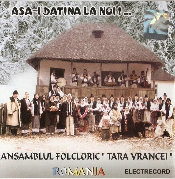 Ansamblul folcloric Țara Vrancei - Asa-i Datina La Noi !... [1]