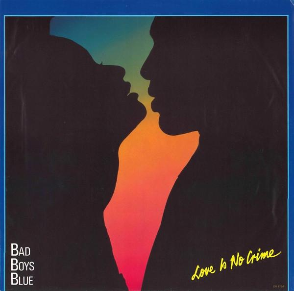 Bad Boys Blue - Love Is No Crime (Disc Vinil) [2]