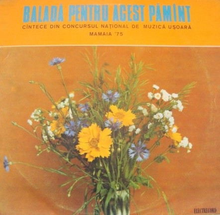 Baladă Pentru Acest Pămînt - Cîntece Din Concursul Național De Muzică Ușoara Mamaia '75 [1]