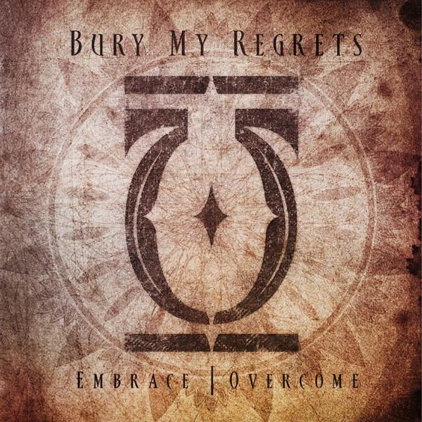Bury My Regrets - Embrace / Overcome [1]