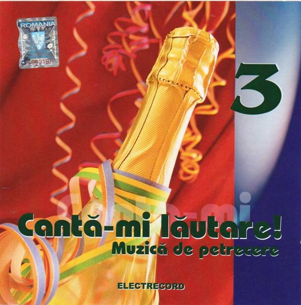 Cântă-mi Lăutare! (Muzică De Petrecere 3) [1]