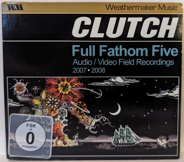Clutch - Full Fathom Five: Audio / Video Field Recordings 2007-2008 [2]