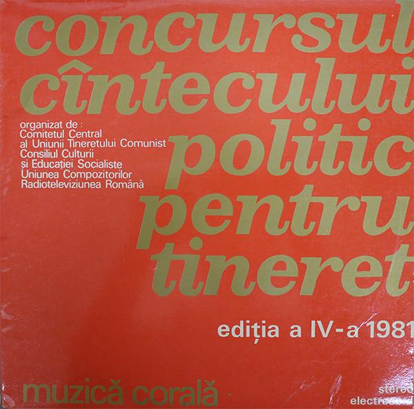 Concursul Cîntecului Politic Pentru Tineret - Ediția A IV-a 1981 - Muzică Corală [1]