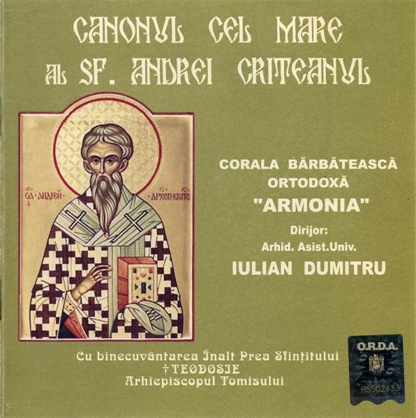 Corala Bărbătească Armonia - Canonul Cel Mare Al Sf. Andrei Criteanul, (CD) [1]