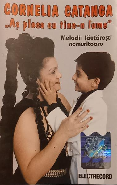 Cornelia Catanga - Aș Pleca Cu Tine-n Lume, (Casetă Audio) [1]