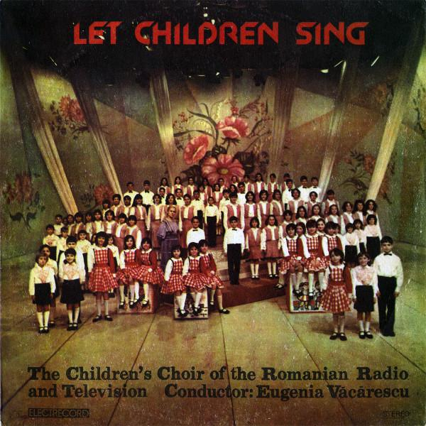 Corul De Copii Al Radioteleviziunii Române - Let Children Sing = Să Cînte Copiii [1]