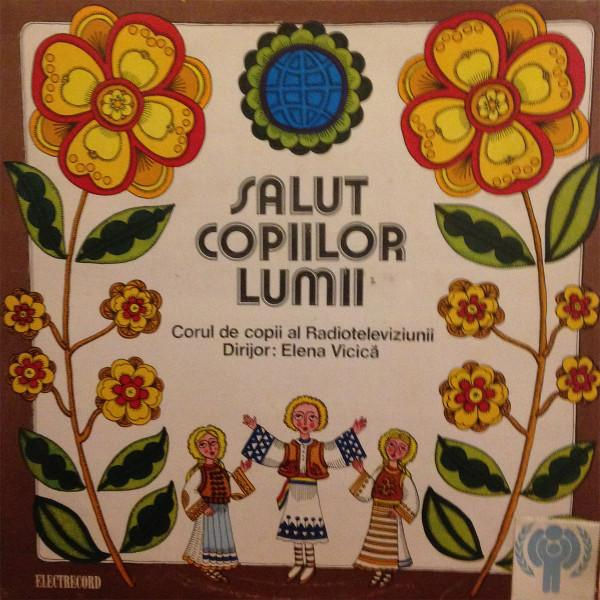 Corul De Copii Al Radioteleviziunii Române - Salut Copiilor Lumii [1]