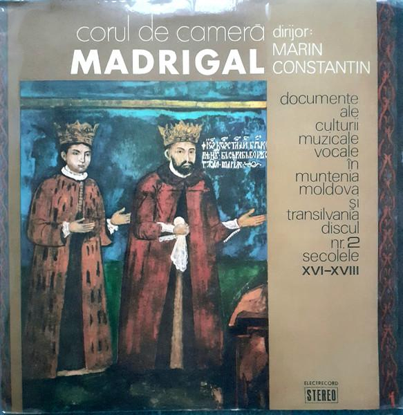 Corul Madrigal - Documente Ale Culturii Muzicale Vocale În Muntenia, Moldova Și Transilvania Discul Nr. 2: Secole XVI-XVIII [1]