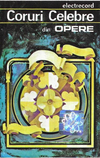 Coruri Celebre Din Opere, (Casetă Audio) [1]