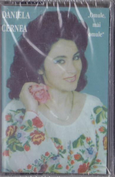 Daniela Cernea - Omule, Măi Omule (Caseta Audio) [1]