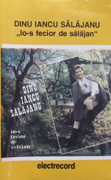 Dinu Iancu Sălăjanu - Io-s Fecior De Sălăjan, (Casetă Audio) [1]