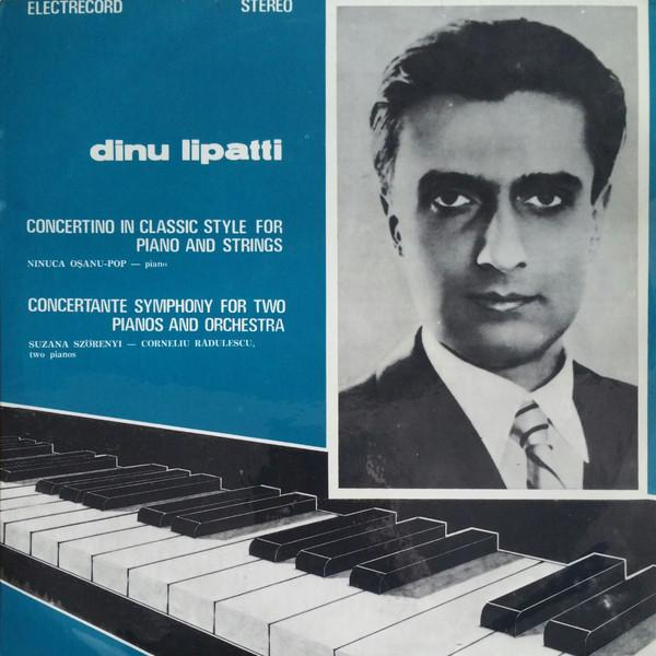 Dinu Lipatti - Concertino In Classic Style For Piano And Strings / Concertante Symphony For Two Pianos And Orchestra [1]