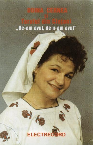 Doina Cernea - De-am Avut, De N-am Avut (Caseta Audio) [1]