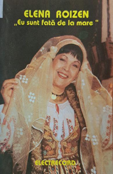 Elena Roizen - Eu Sunt Fată De La Mare (Caseta Audio) [1]