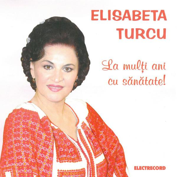 Elisabeta Turcu - La Mulți Ani Cu Sănătate! [1]