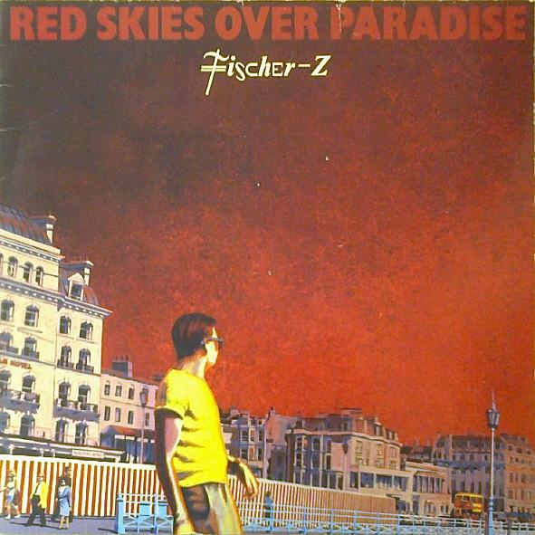 Fischer-Z - Red Skies Over Paradise [1]