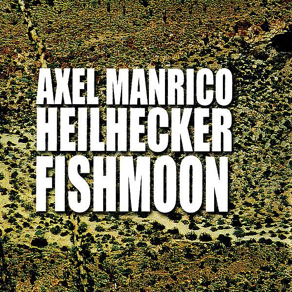 Fishmoon - Music By Axel Manrico Heilhecker (CD Audio) [2]